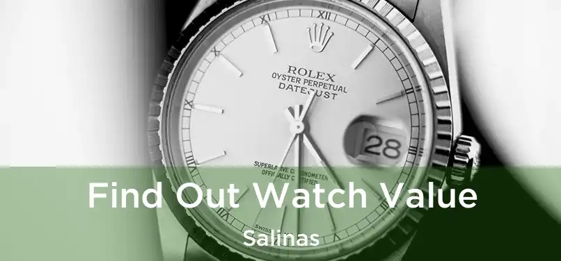 Find Out Watch Value Salinas