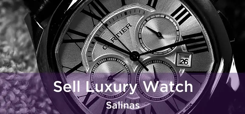 Sell Luxury Watch Salinas