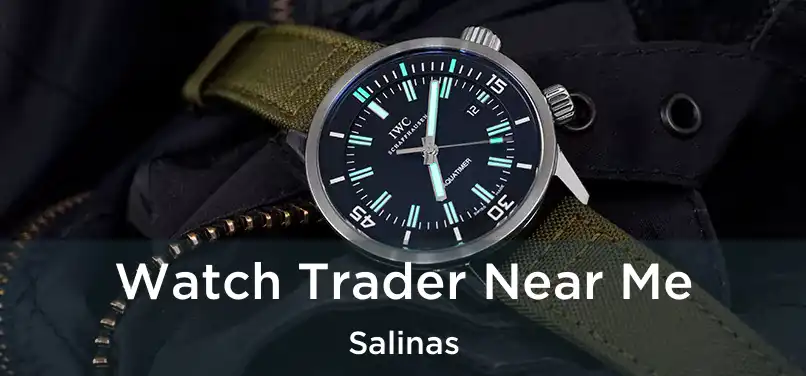 Watch Trader Near Me Salinas